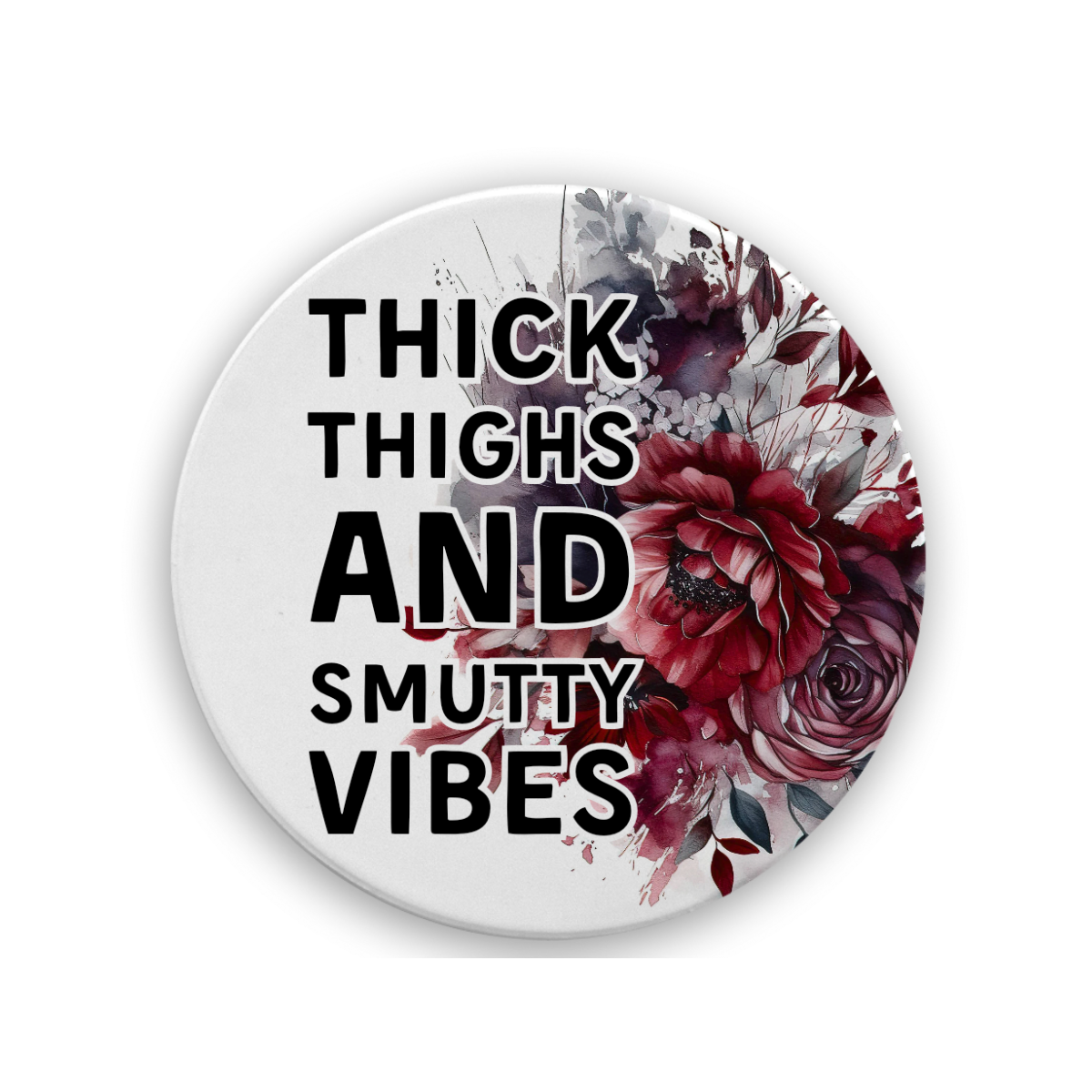 Thick Thighs And Smutty Vibes | Drink Coaster - The Pretty Things.ca