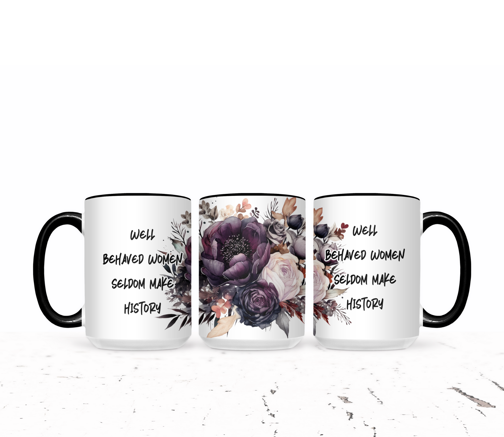 Well Behaved Women Seldom Make History | Mug - The Pretty Things.ca