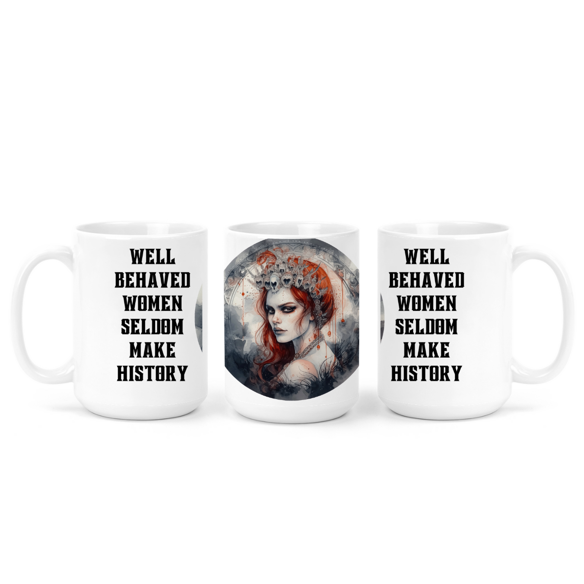 Well Behaved Women Seldom Make History | Mug - The Pretty Things.ca