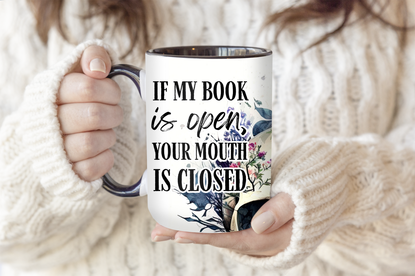 If My Book Is Open Your Mouth Is Closed Mug