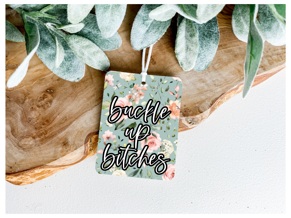 Buckle Up Bitches | Unscented Air Freshener - The Pretty Things.ca