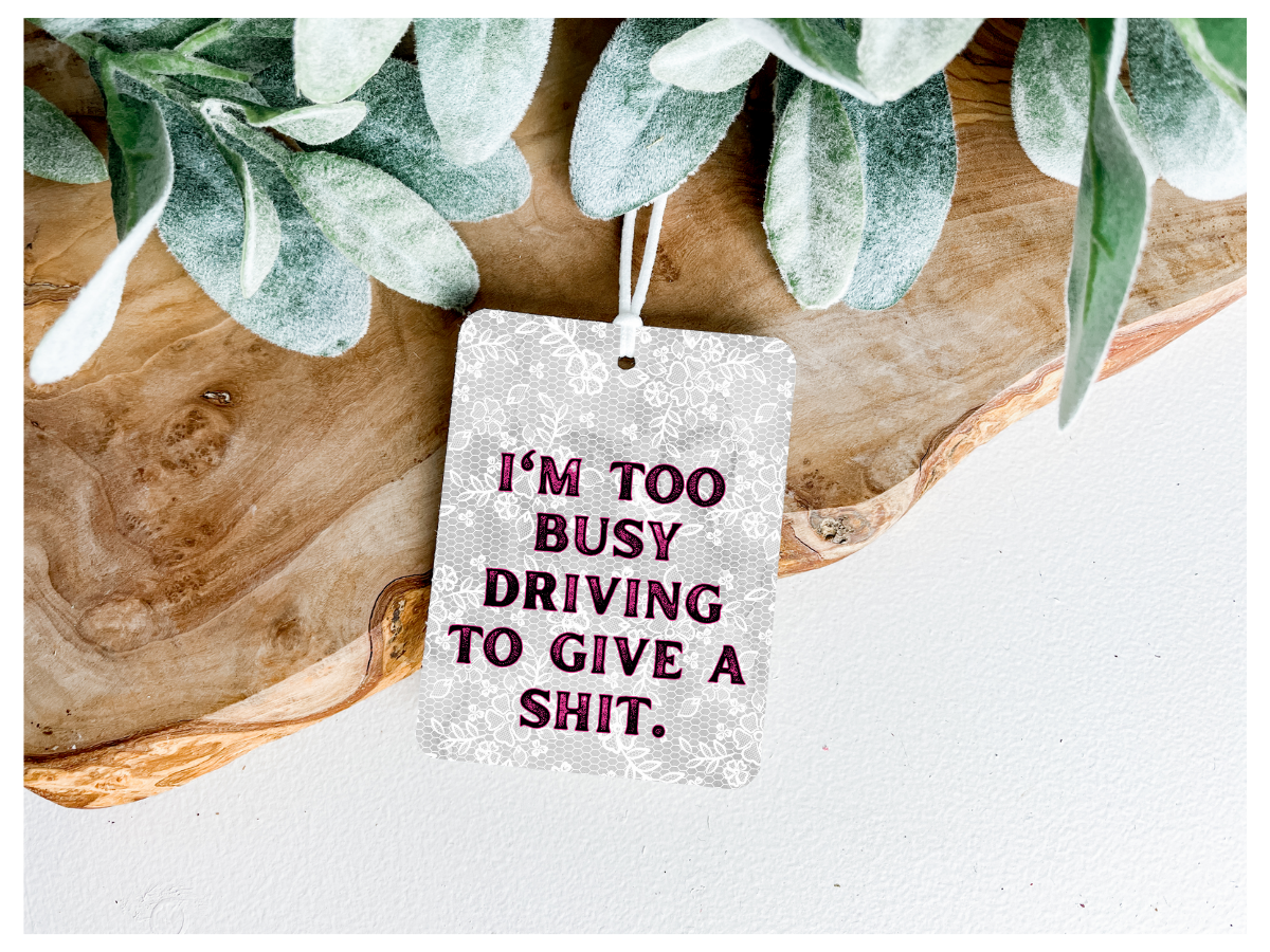 I'm Too Busy Driving | Unscented Air Freshener - The Pretty Things.ca