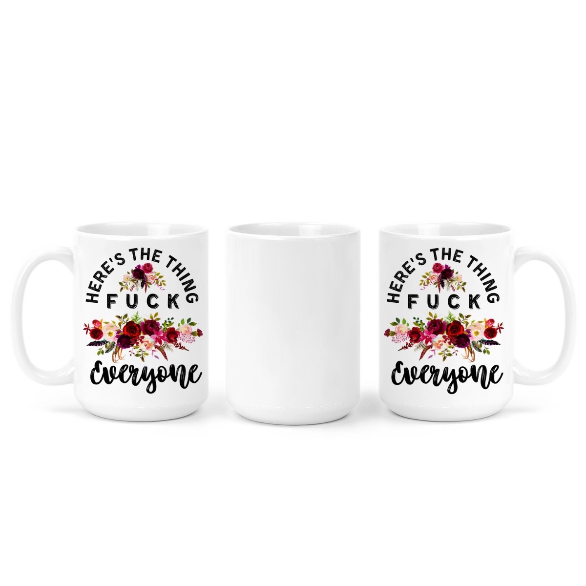 Here's The Thing Fuck Everyone | Mug - The Pretty Things.ca
