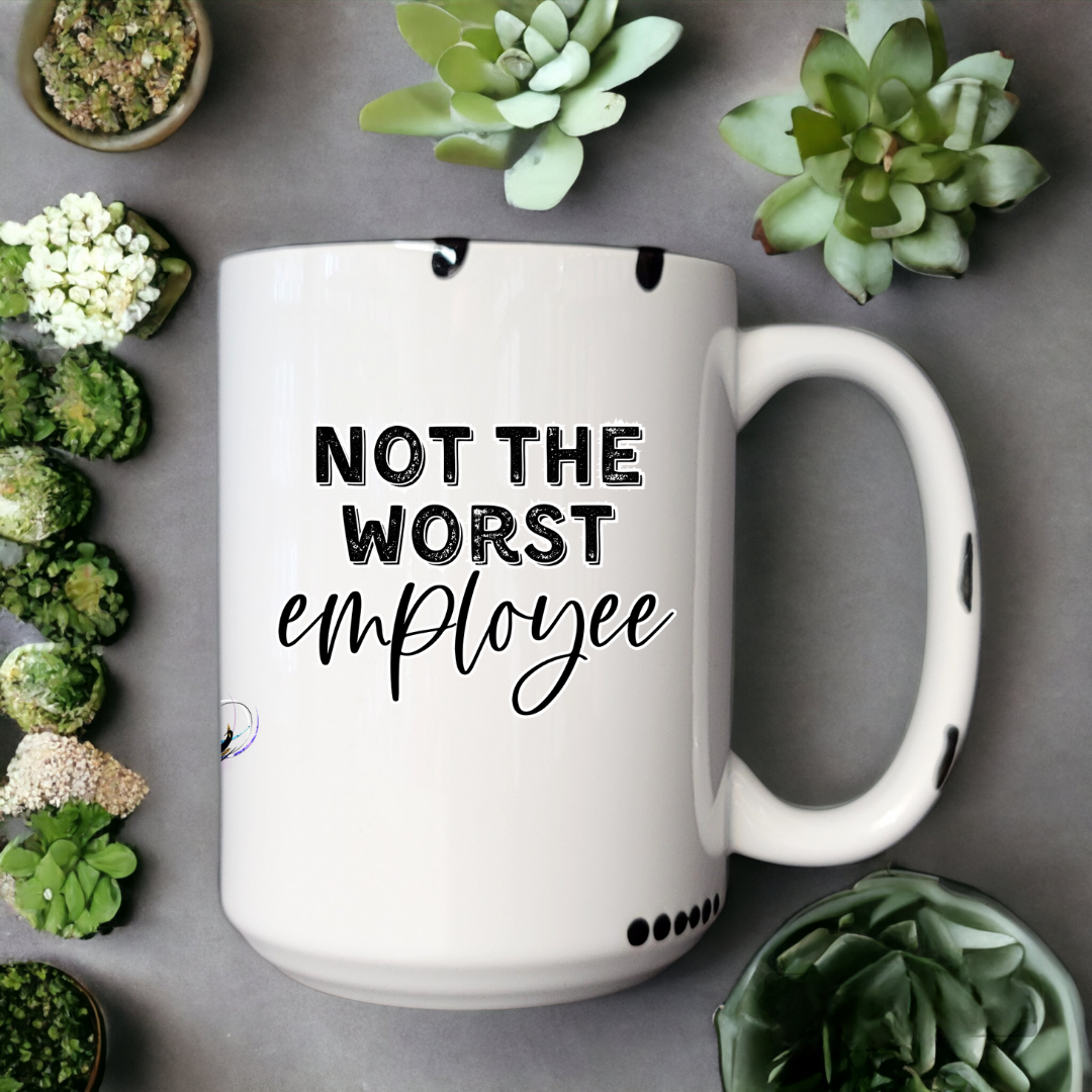 Not The Worst Employee | Mug - The Pretty Things.ca