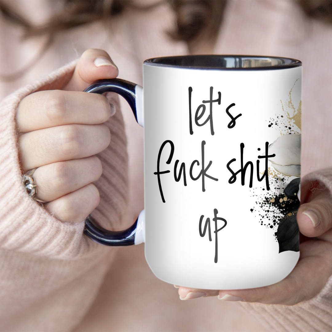 Let's Fuck Shit Up | Mug - The Pretty Things.ca