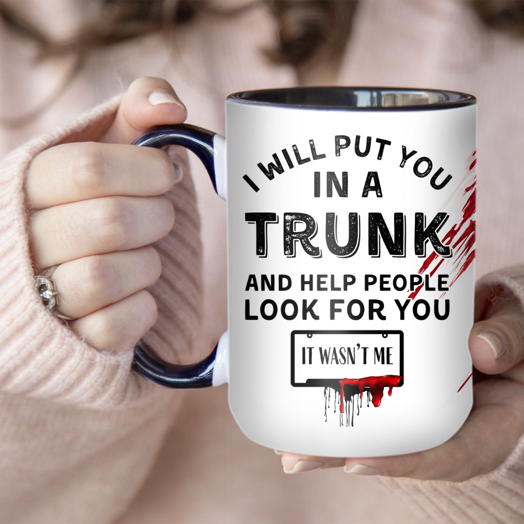I Will Put You In A Trunk | Mug - The Pretty Things.ca