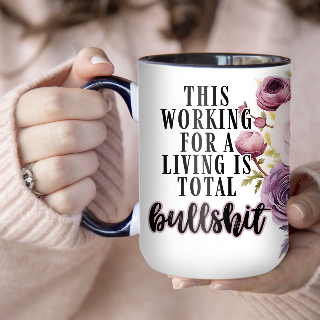 This Working For A Living Is Total Bullshit | Mug - The Pretty Things.ca