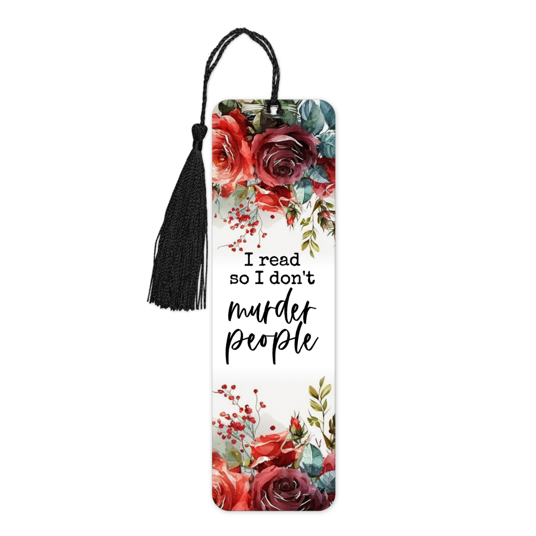 I Read So I Don't Murder People | Bookmark - The Pretty Things.ca