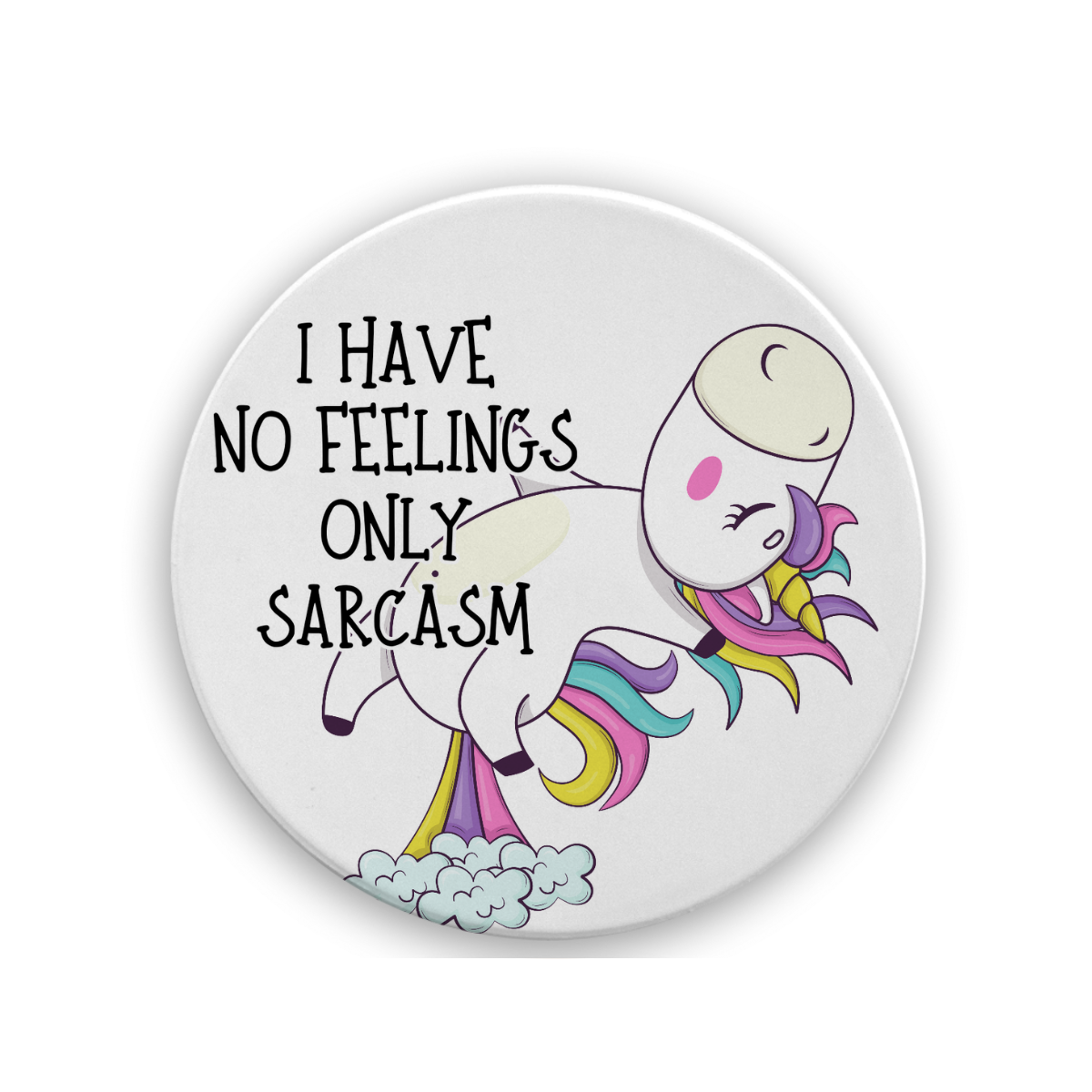 I Have No Feelings Only Sarcasm | Drink Coaster - The Pretty Things.ca