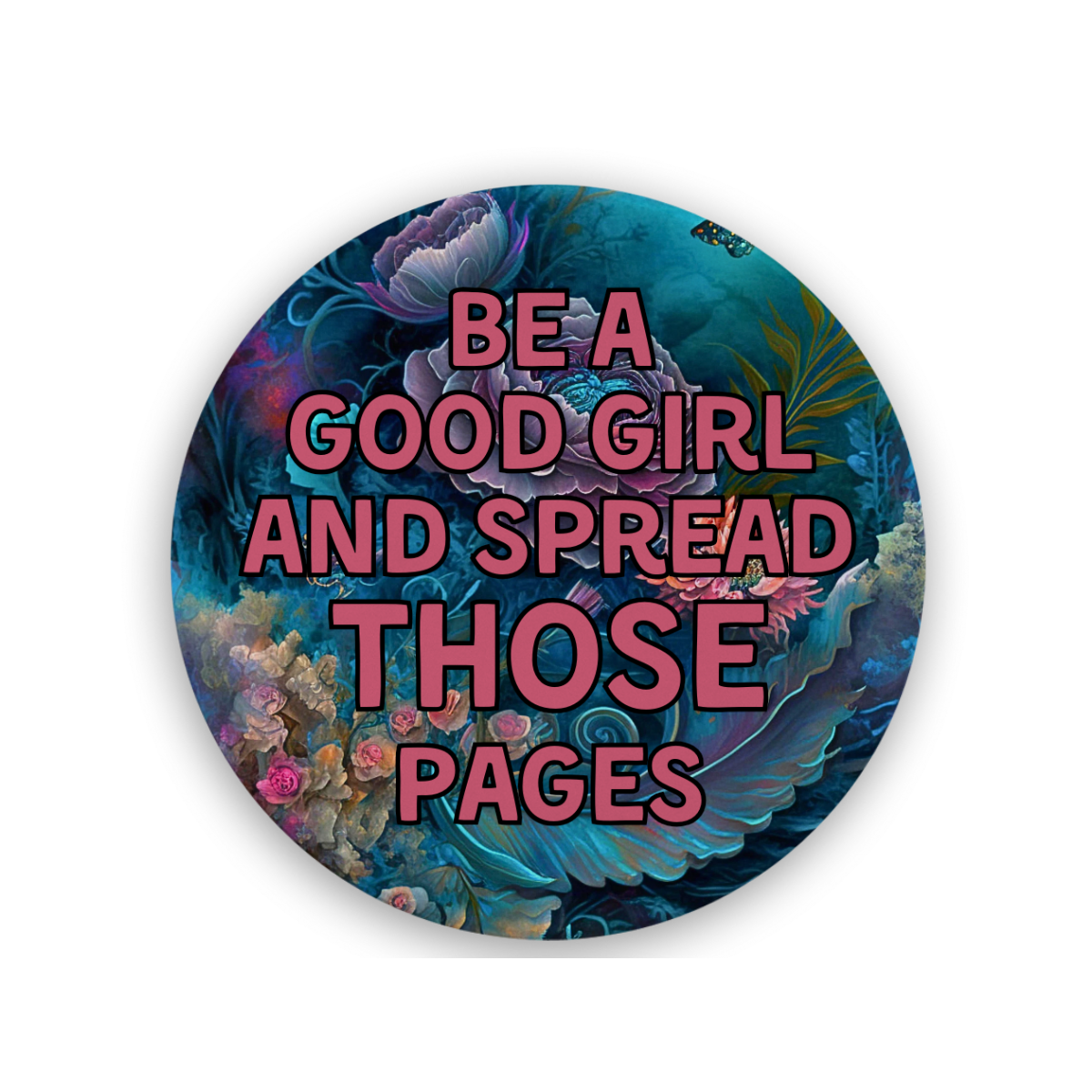 Be A Good Girl And Spread Those Pages (Floral) | Drink Coaster - The Pretty Things.ca