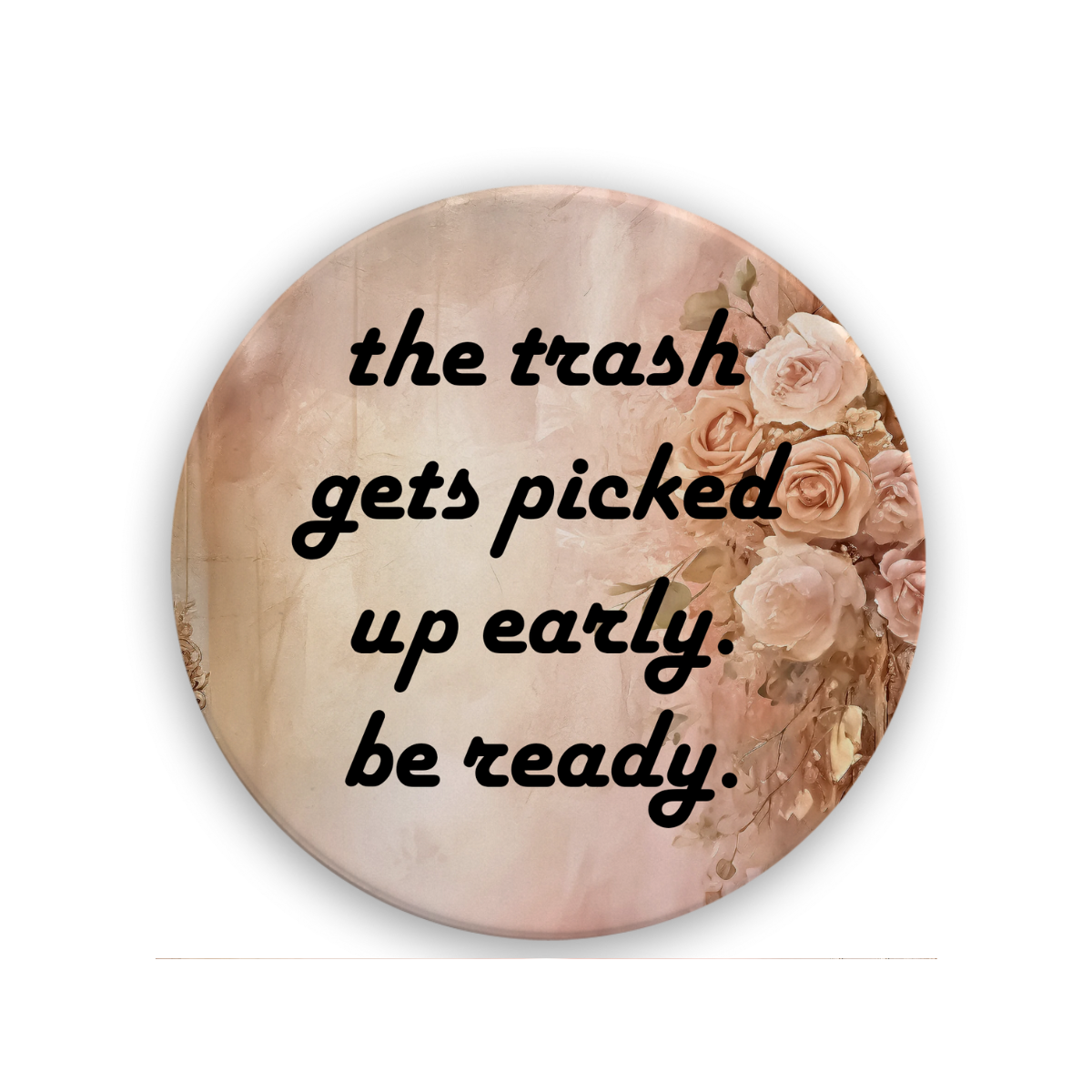 The Trash Gets Picked Up Early | Drink Coaster - The Pretty Things.ca