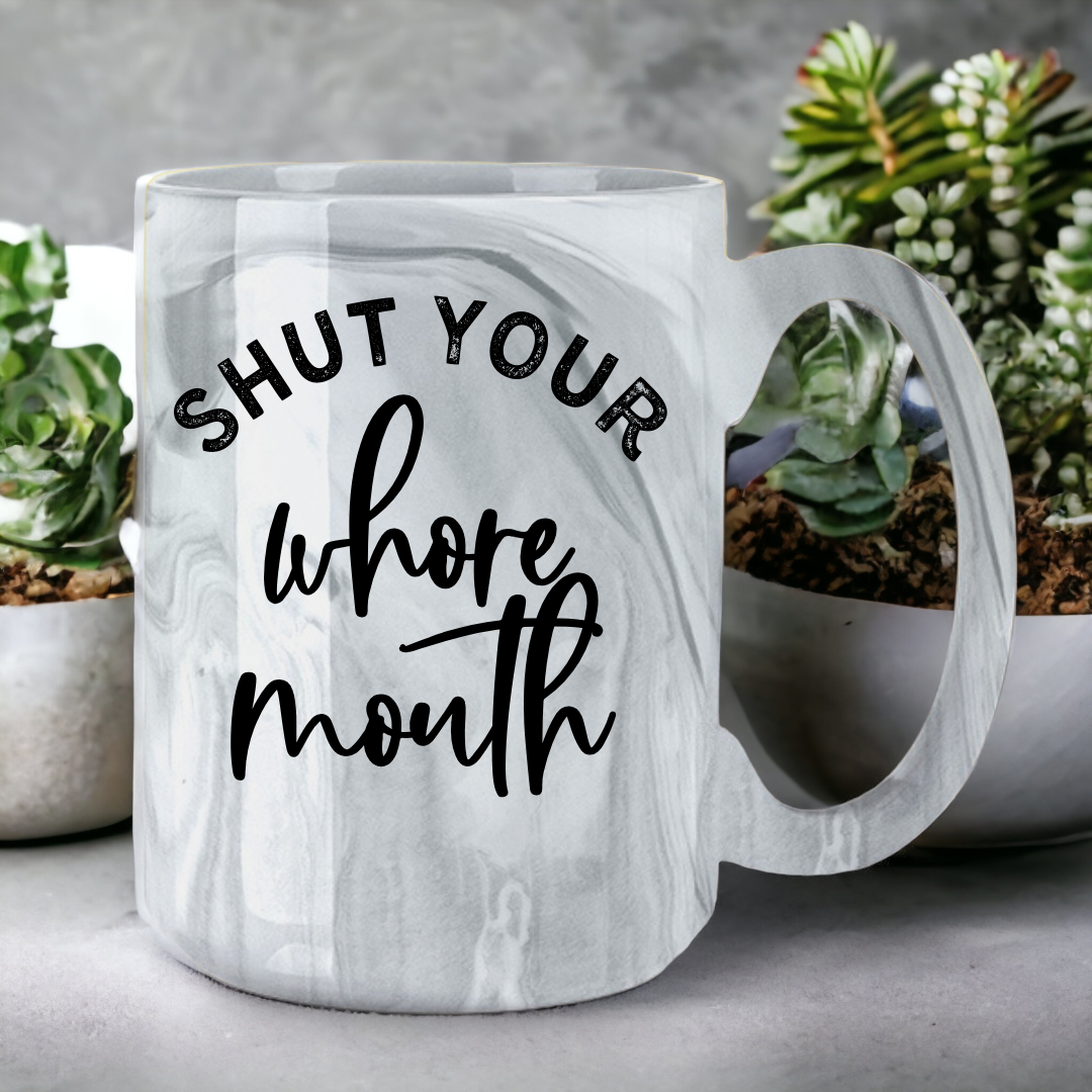 Shut Your Whore Mouth | Marble Mug - The Pretty Things.ca