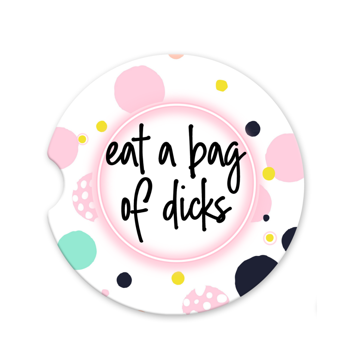 Eat A Bag Of Dicks | Car Coaster - The Pretty Things.ca