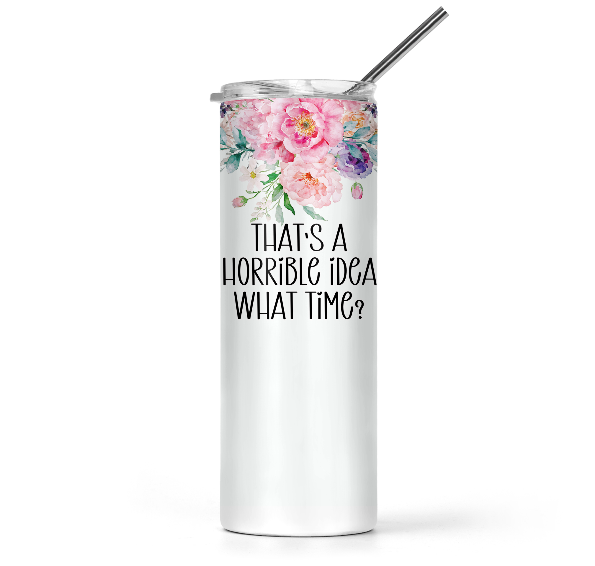 That's A Horrible Idea What Time Tumbler - The Pretty Things.ca