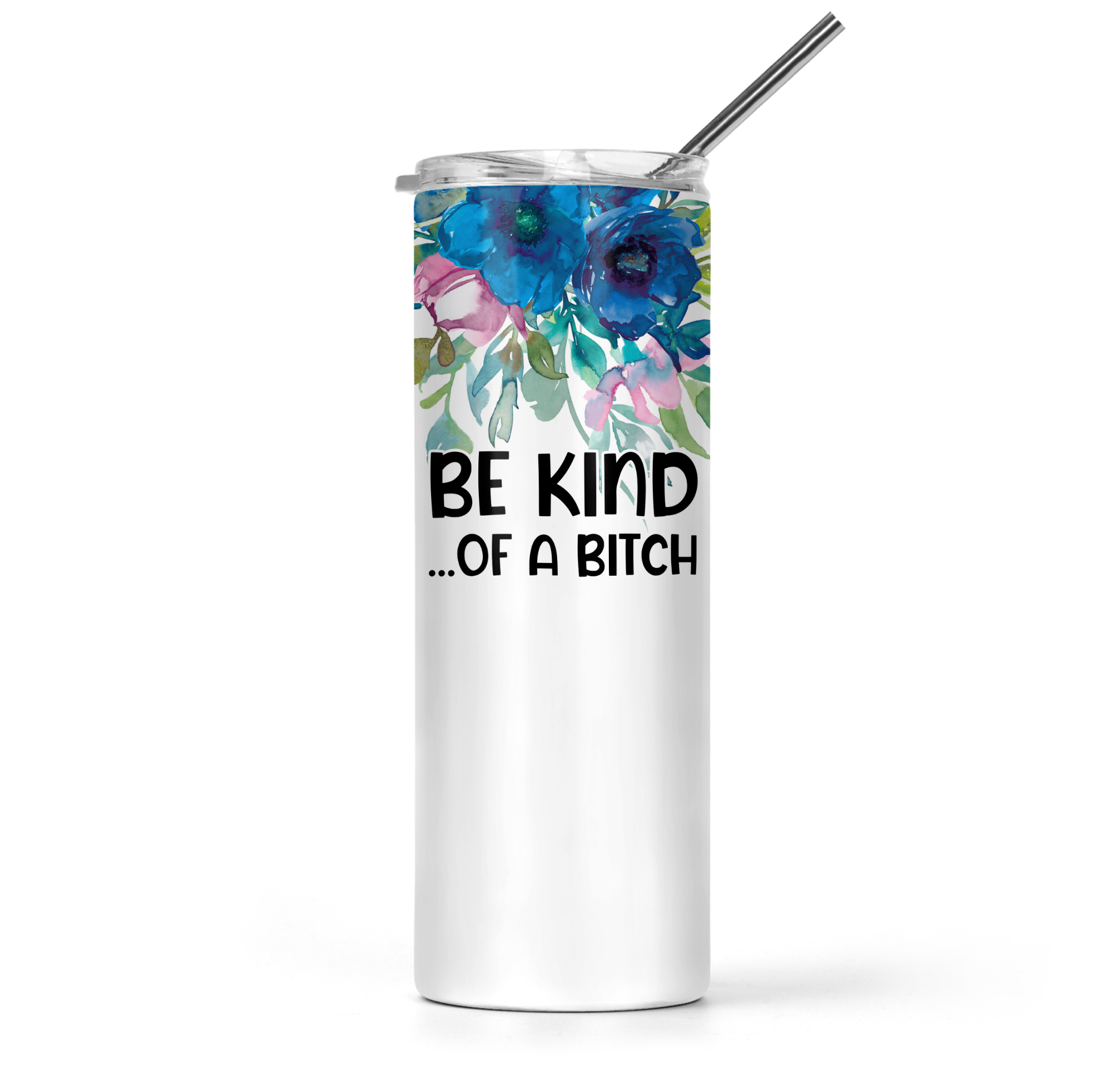 Be Kind Of A Bitch Tumbler - The Pretty Things.ca