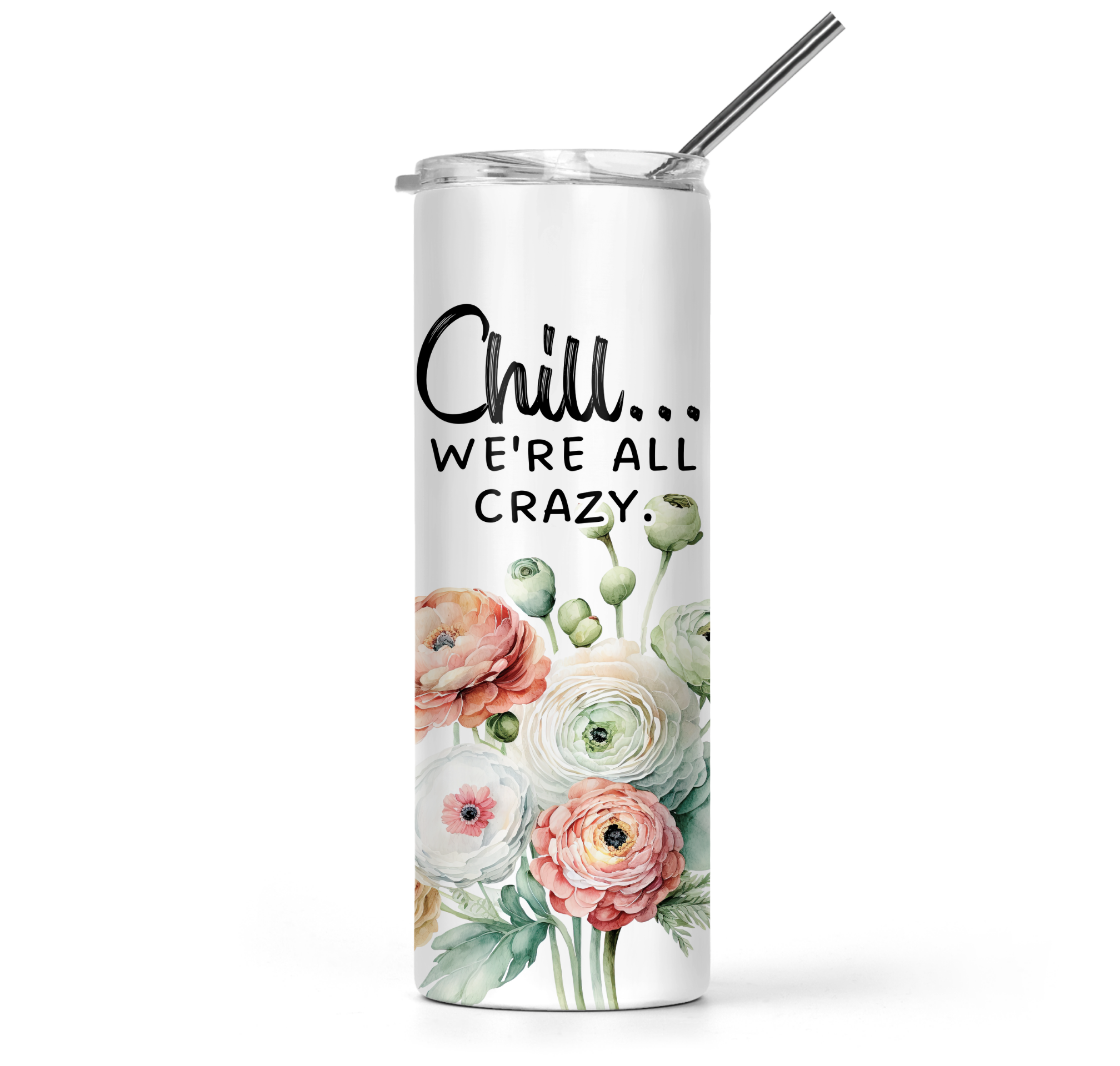Chill We're All Crazy Tumbler - The Pretty Things.ca