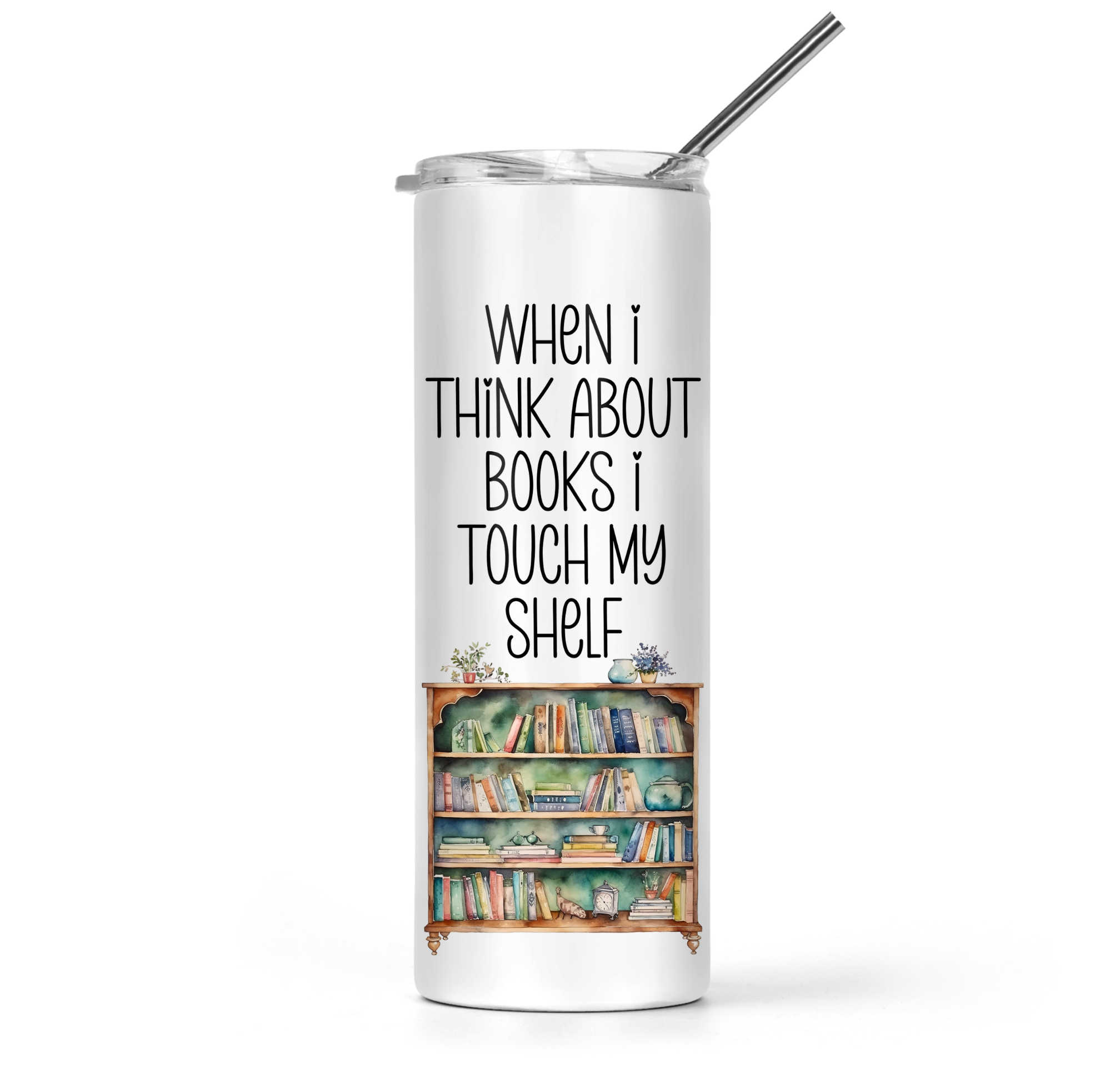 When I Think About Books I Touch My Shelf Tumbler - The Pretty Things.ca