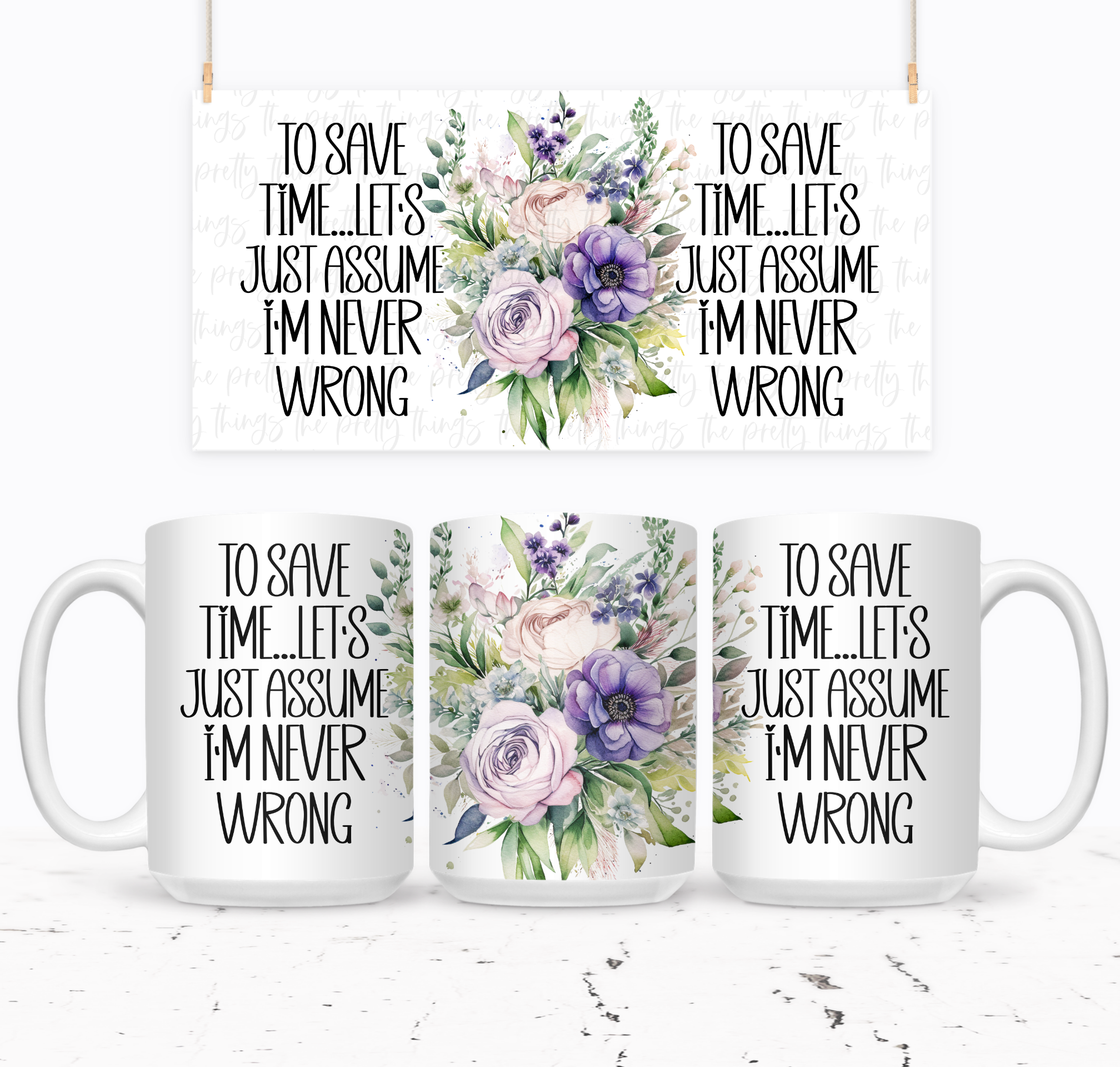 To Save Time Let's Just Assume I'm Never Wrong