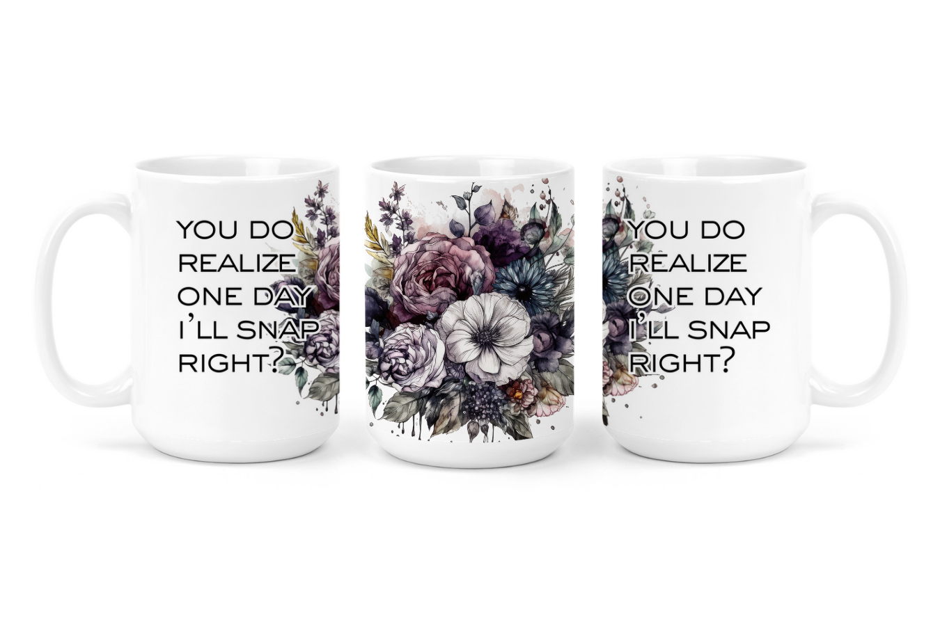 You Do Realize One Day I'll Snap | Mug - The Pretty Things.ca