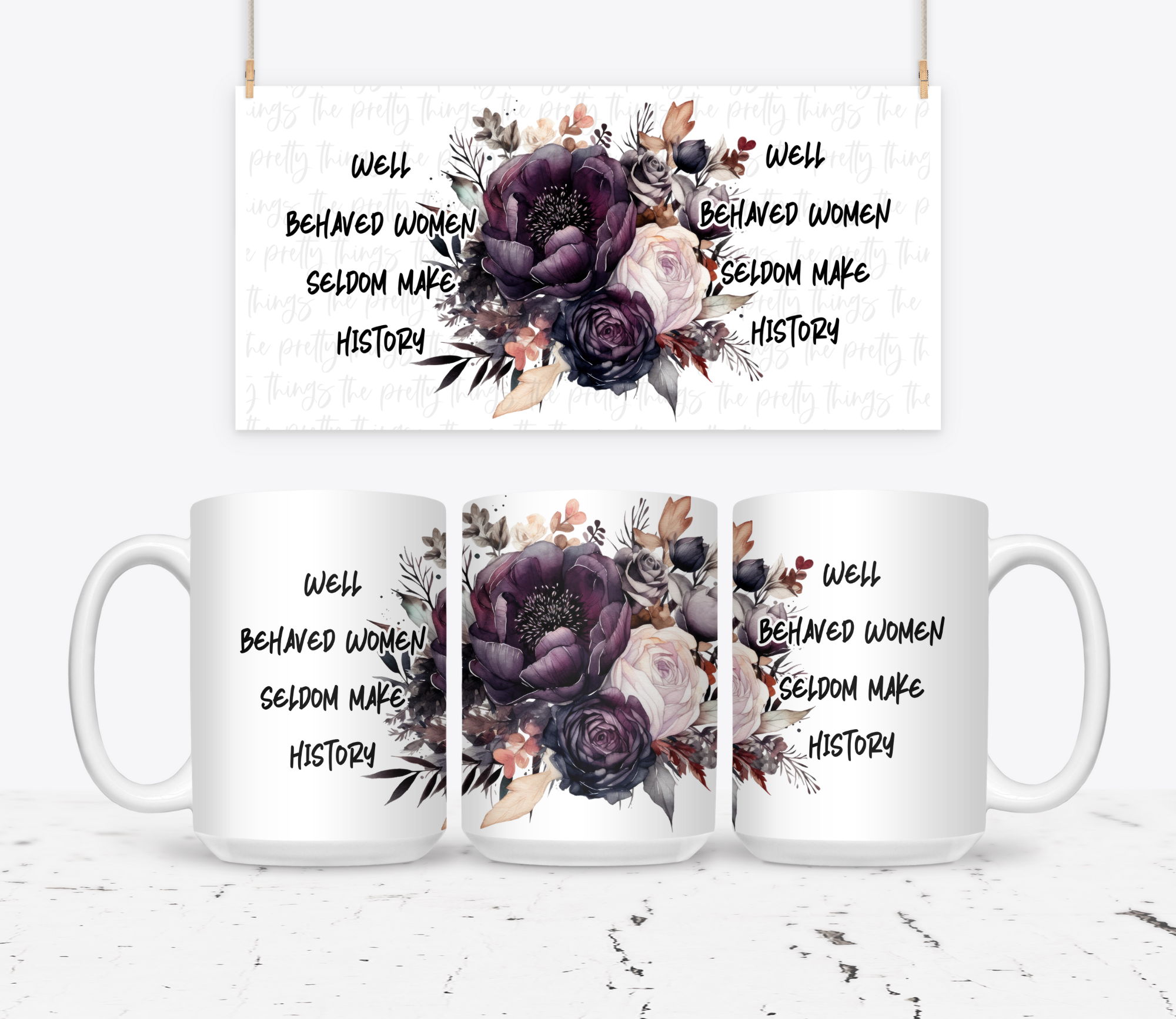 Well Behaved Women Seldom Make History | Mug - The Pretty Things.ca