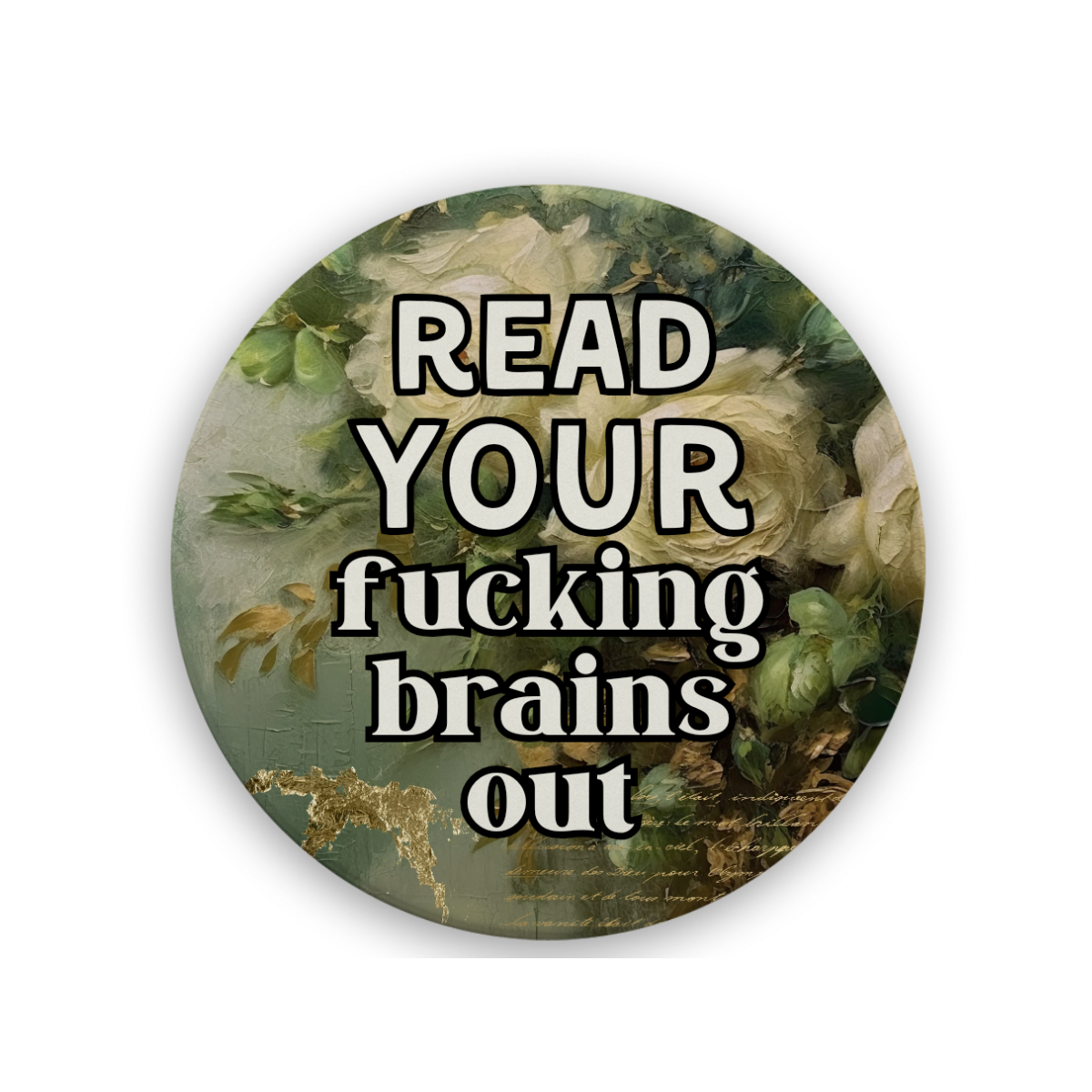 Read Your Fucking Brains Out (Floral) | Drink Coaster - The Pretty Things.ca