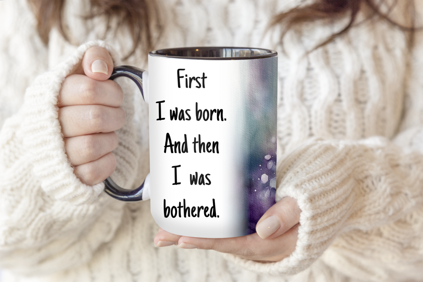 First I Was Born And Then I Was Bothered | Mug - The Pretty Things.ca