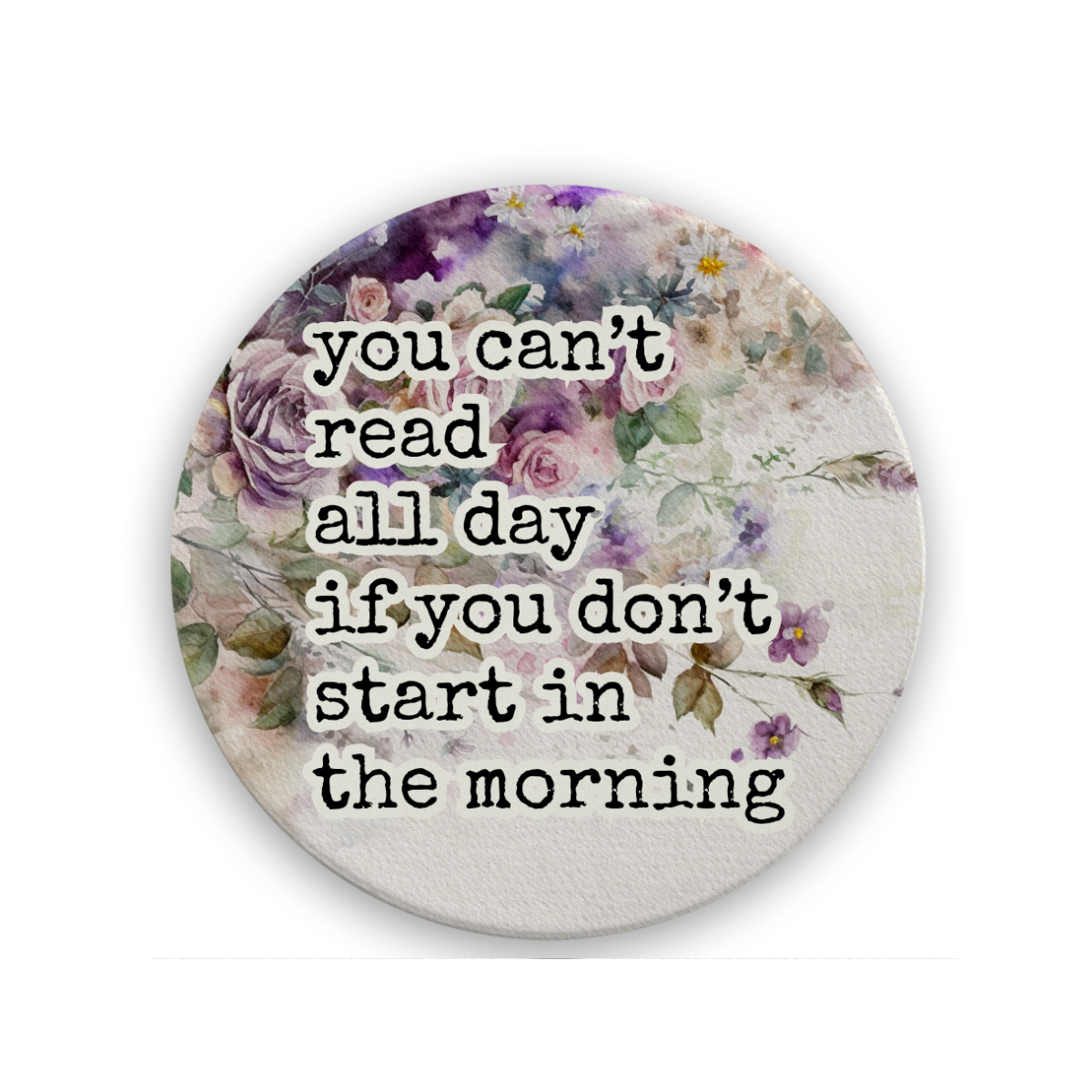 You Can't Read All Day | Drink Coaster - The Pretty Things.ca
