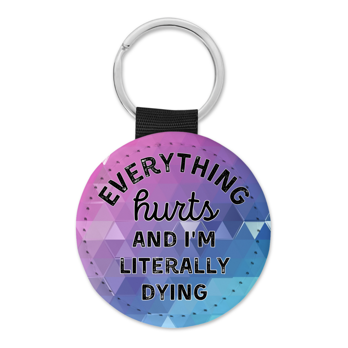 Everything Hurts And I'm Literally Dying | Keyring - The Pretty Things.ca