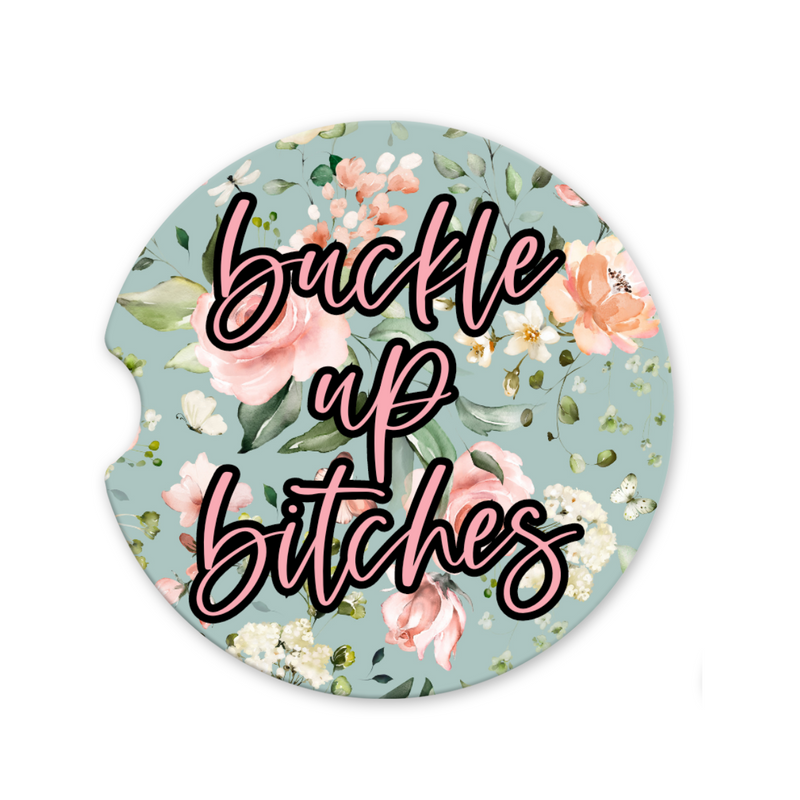 Buckle Up Bitches | Car Coaster - The Pretty Things.ca