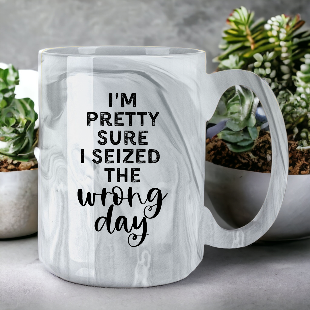 I'm Pretty Sure I Seized The Wrong Day | Marble Mug - The Pretty Things.ca