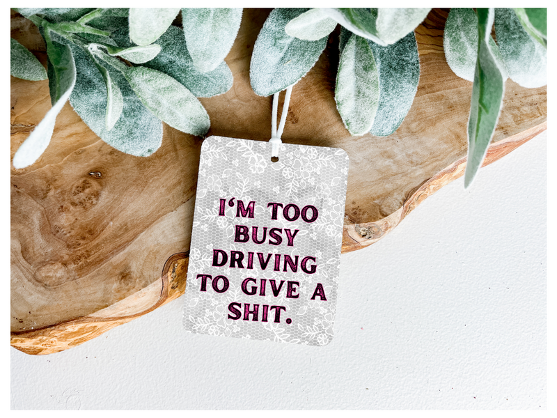 I'm Too Busy Driving | Unscented Air Freshner - The Pretty Things.ca