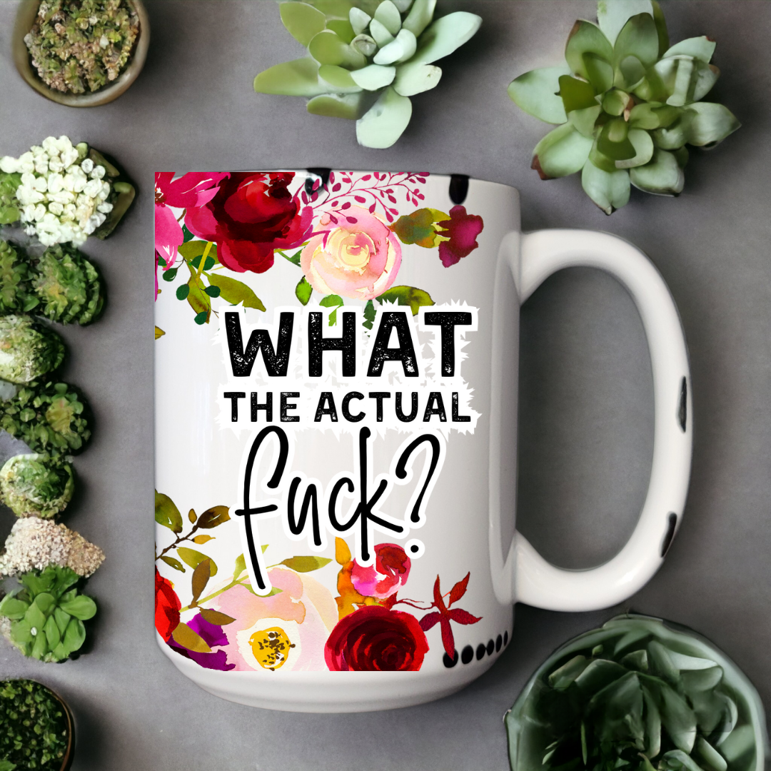 What The Actual Fuck | Mug - The Pretty Things.ca