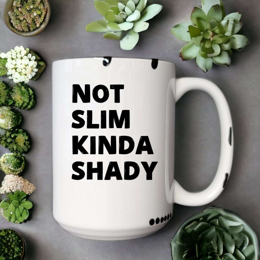 Not Slim Kinda Shady | Mug - The Pretty Things.ca