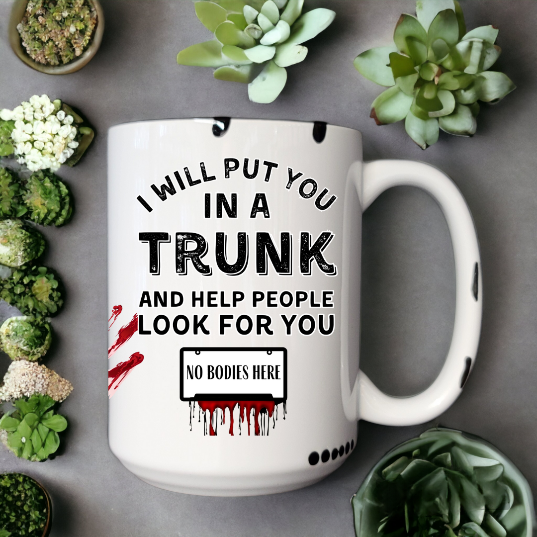 I Will Put You In A Trunk | Mug - The Pretty Things.ca
