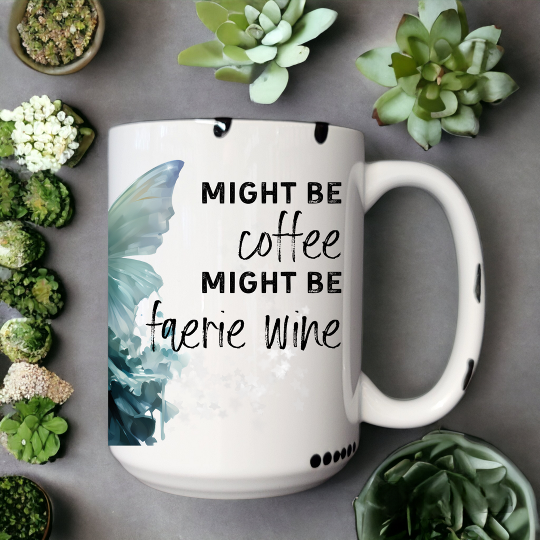 Might Be Coffee Might Be Faerie Wine | Mug - The Pretty Things.ca