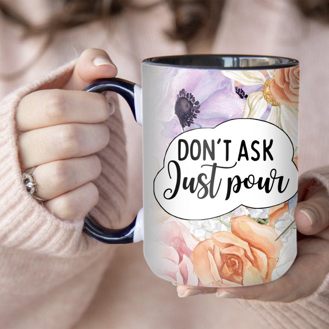 Don't Ask Just Pour | Mug - The Pretty Things.ca