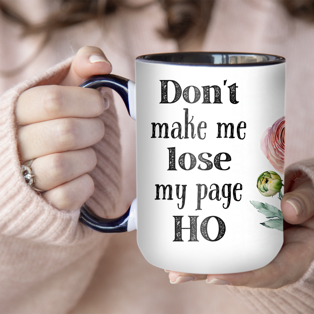 Don't Make Me Lose My Page Ho | Mug - The Pretty Things.ca