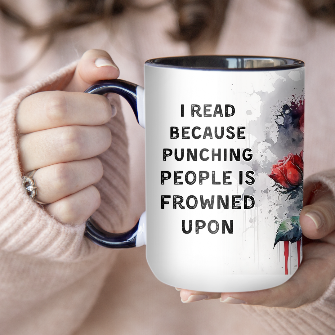 I Read Because Punching People Is Frowned Upon | Mug - The Pretty Things.ca
