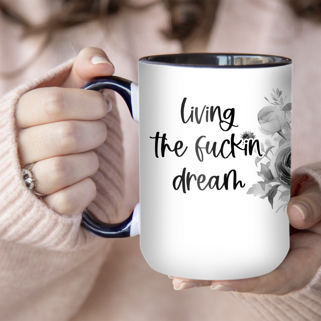 Living The Fuckin Dream | Mug - The Pretty Things.ca