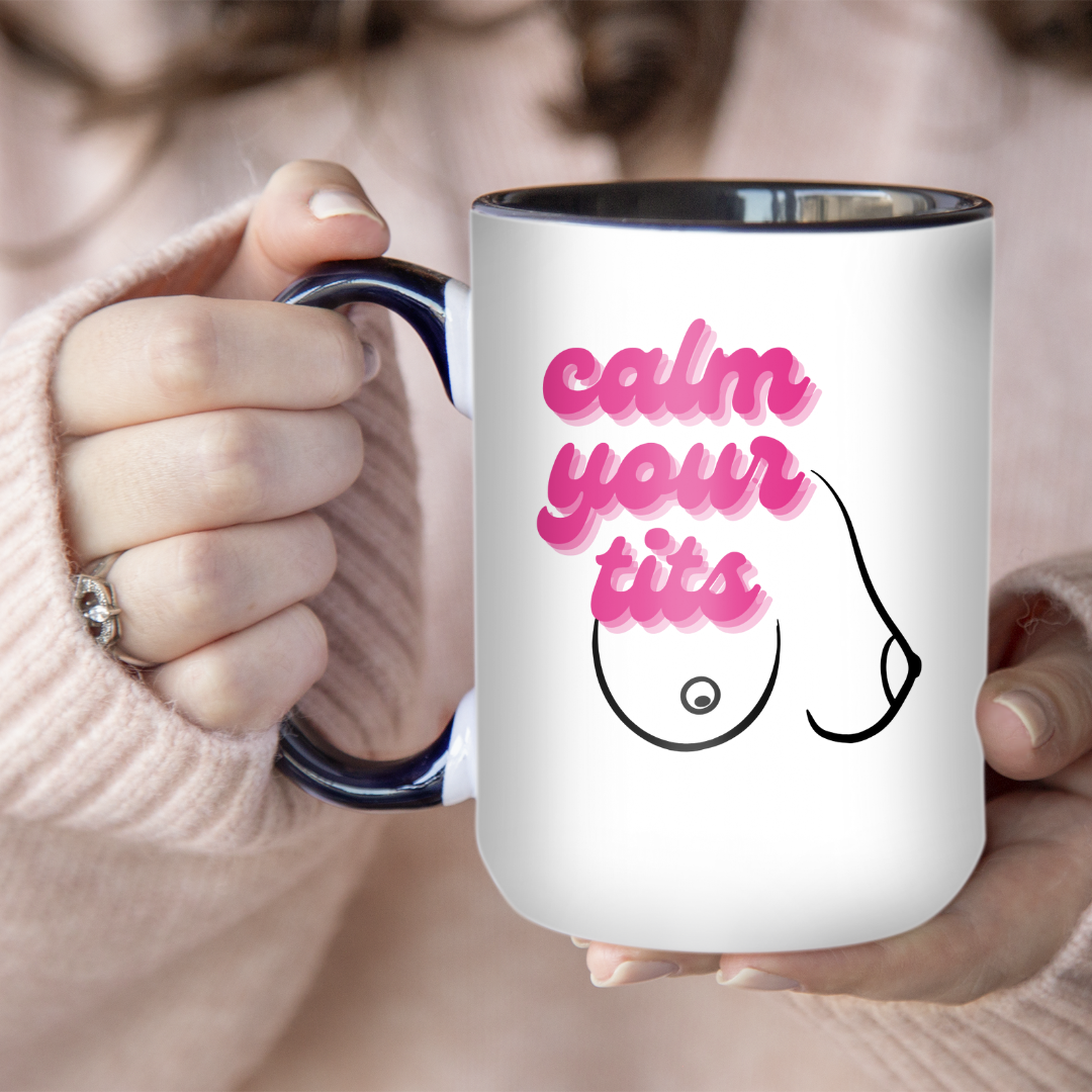 Calm Your Tits | Mug - The Pretty Things.ca