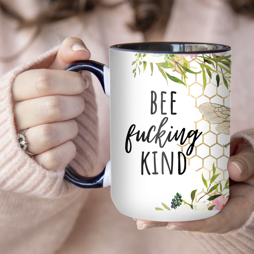 Bee Fucking Kind | Mug - The Pretty Things.ca