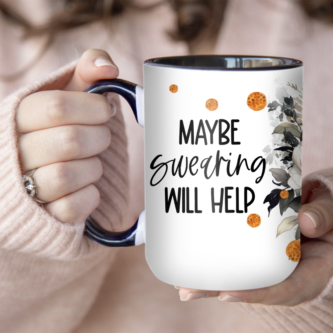 Maybe Swearing Will Help | Mug - The Pretty Things.ca