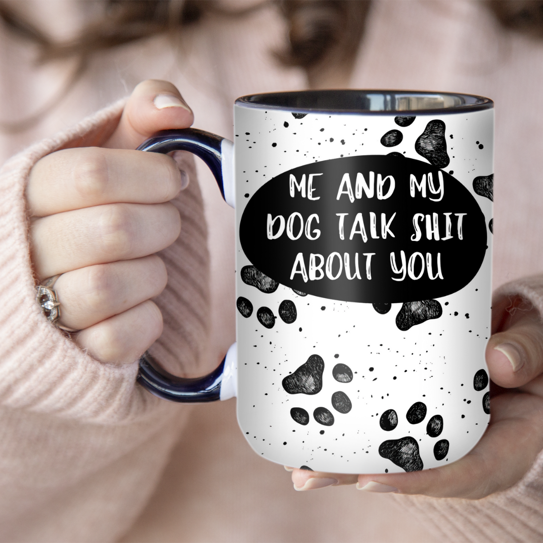 Me And My Dog Talk Shit About You | Mug - The Pretty Things.ca