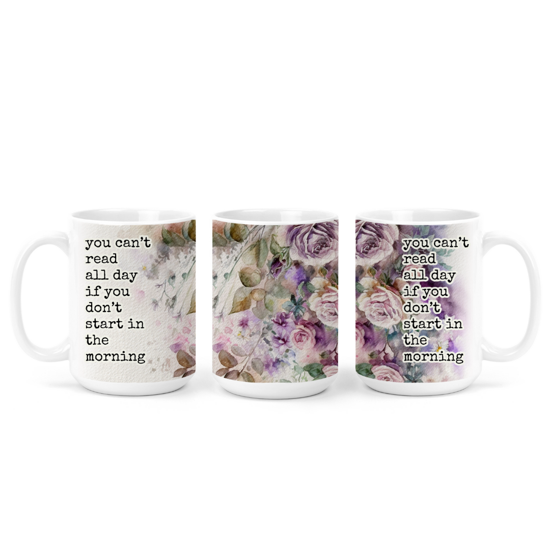 You Can't Read All Day If You Don't Start In The Morning | Mug - The Pretty Things.ca