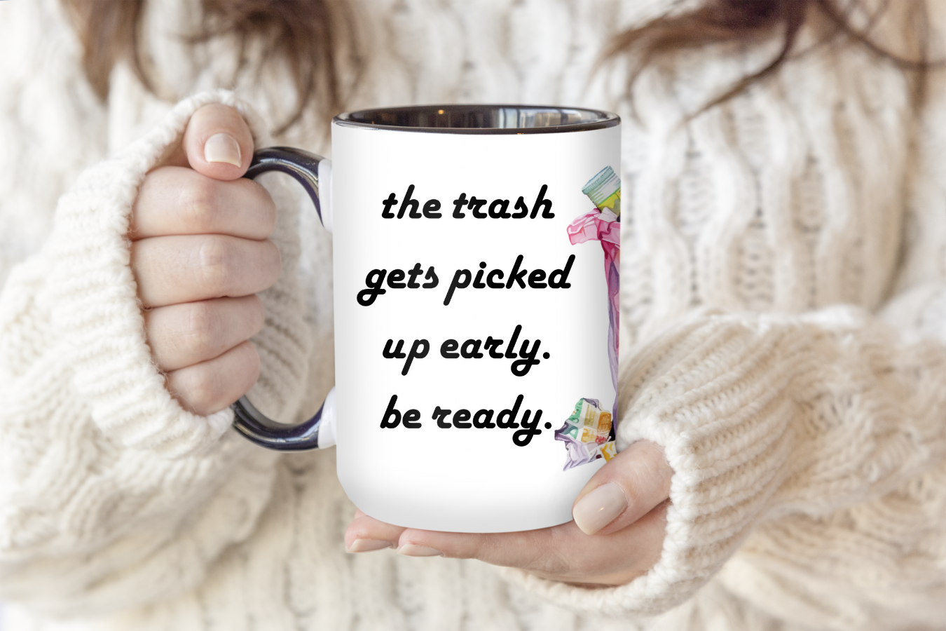 The Trash Gets Picked Up Early Be Ready | Mug - The Pretty Things.ca
