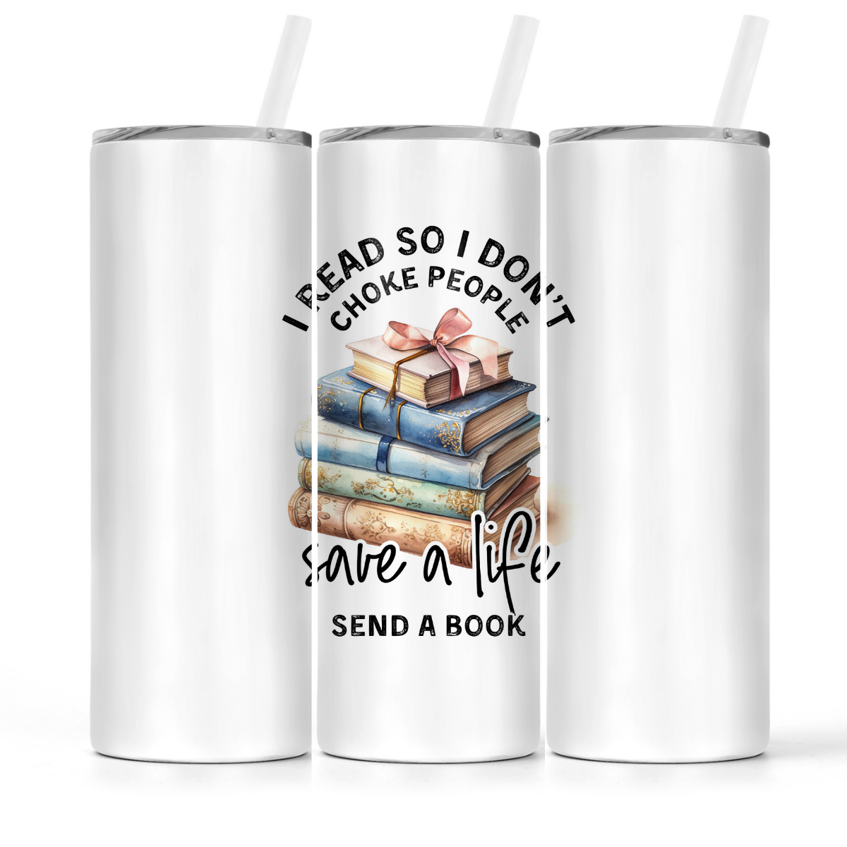 I Read So I Don't Choke People | Book Lovers Tumbler - The Pretty Things.ca