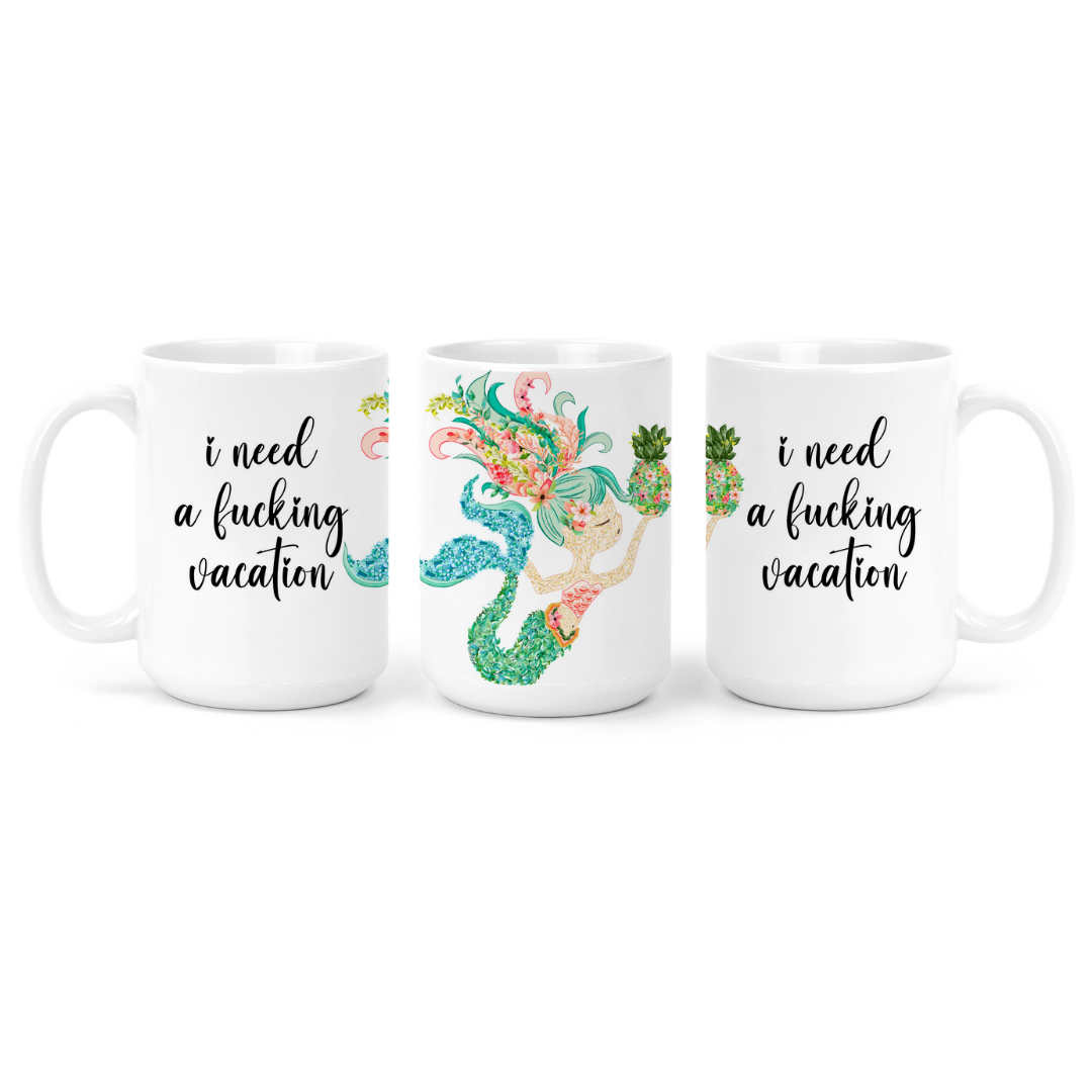 I Need A Fucking Vacation | Mug - The Pretty Things.ca