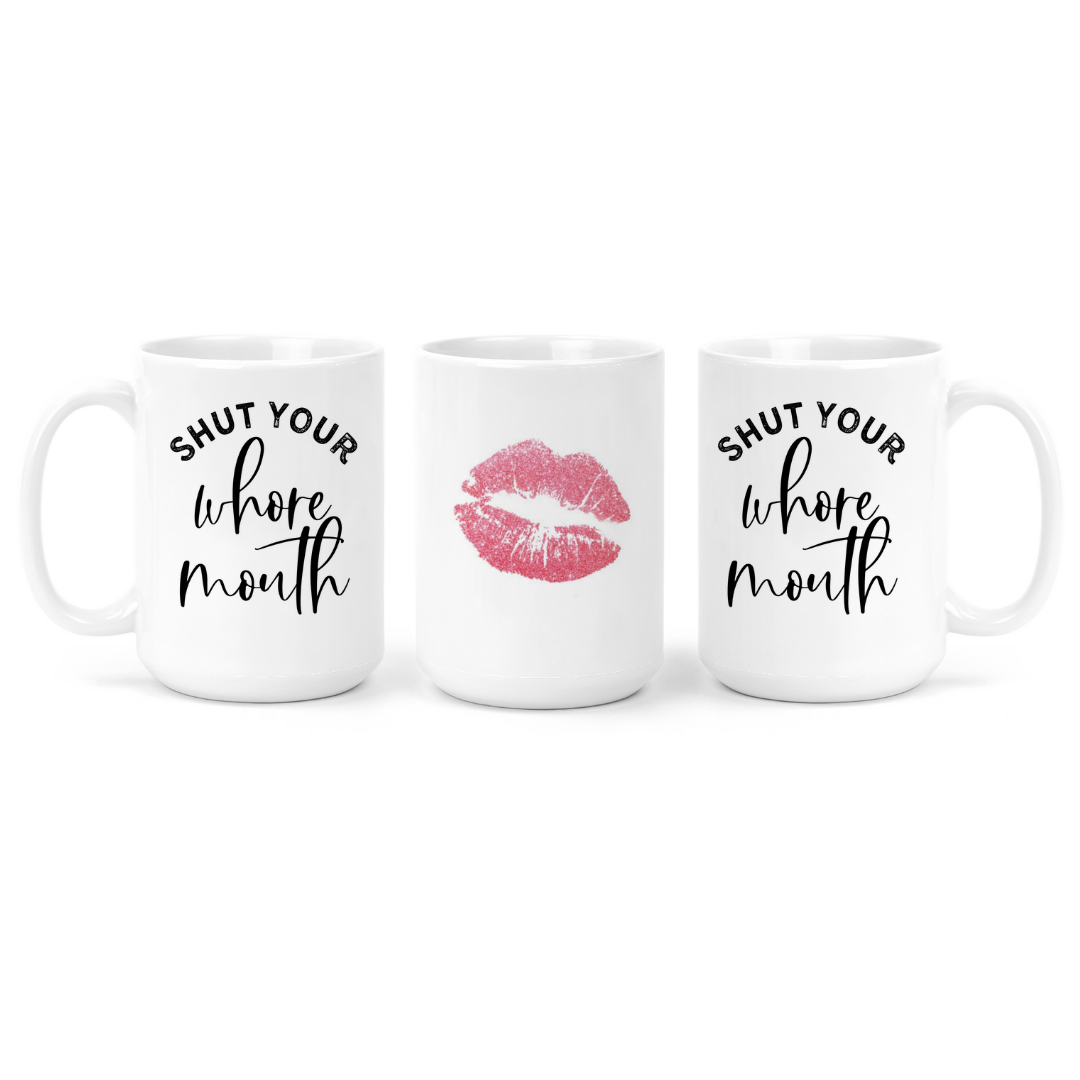 Shut Your Whore Mouth | Mug - The Pretty Things.ca