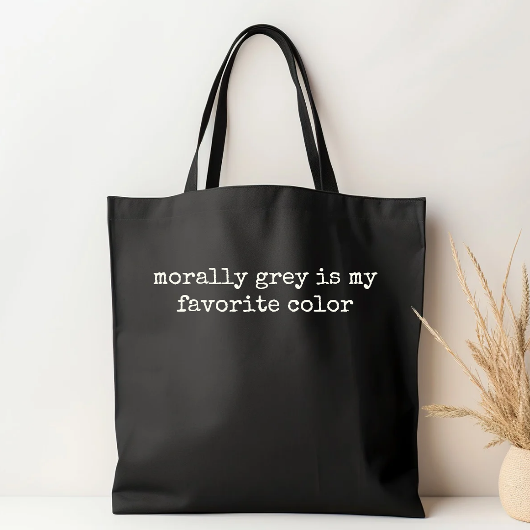 Morally Grey Is My Favorite Color | Black Cotton Canvas Tote - The Pretty Things.ca