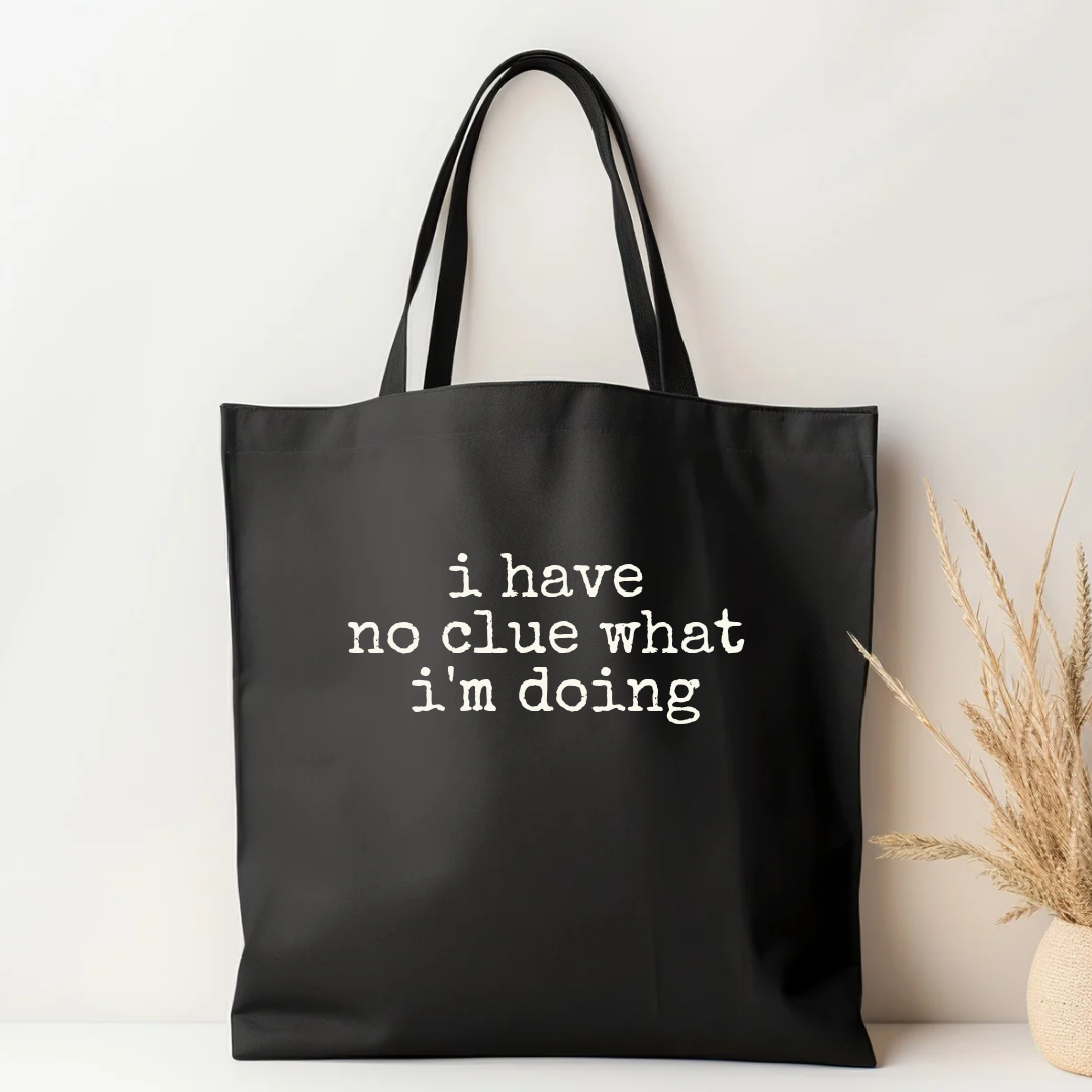 I Have No Clue What I'm Doing | Black Cotton Canvas Tote - The Pretty Things.ca